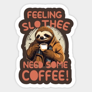 Feeling Slothee Need Some Coffee Sticker